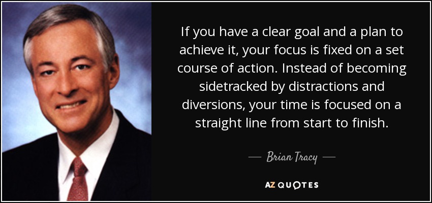 quote-if-you-have-a-clear-goal-and-a-plan-to-achieve-it-your-focus-is-fixed-on-a-set-course-brian-tracy-104-62-28