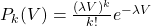 P_{k}(V)=\frac{(\lambda V)^{k}}{k!} e^{- \lambda V}