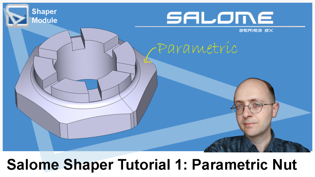 Salome Shaper Tutorial 1 : Modeling a Parametric Nut