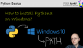 How to install python 3 on windows and set the path