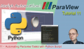[ Paraview Tutorial 11 ]  Automating Paraview Tasks with Python Script
