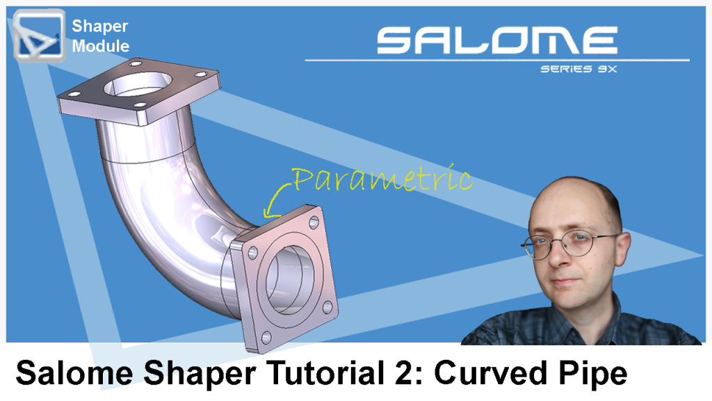 Salome Shaper Tutorial 2 : Modeling a Curved Pipe
