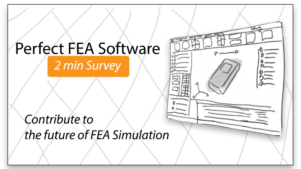 Perfect FEA Software – 2 min Survey