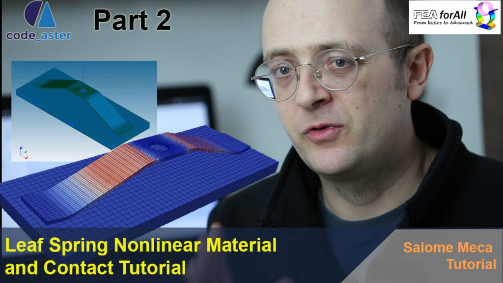 [Salome Meca Tutorial] Leaf Spring Nonlinear Material and Contact FEA Simulation – Part 2