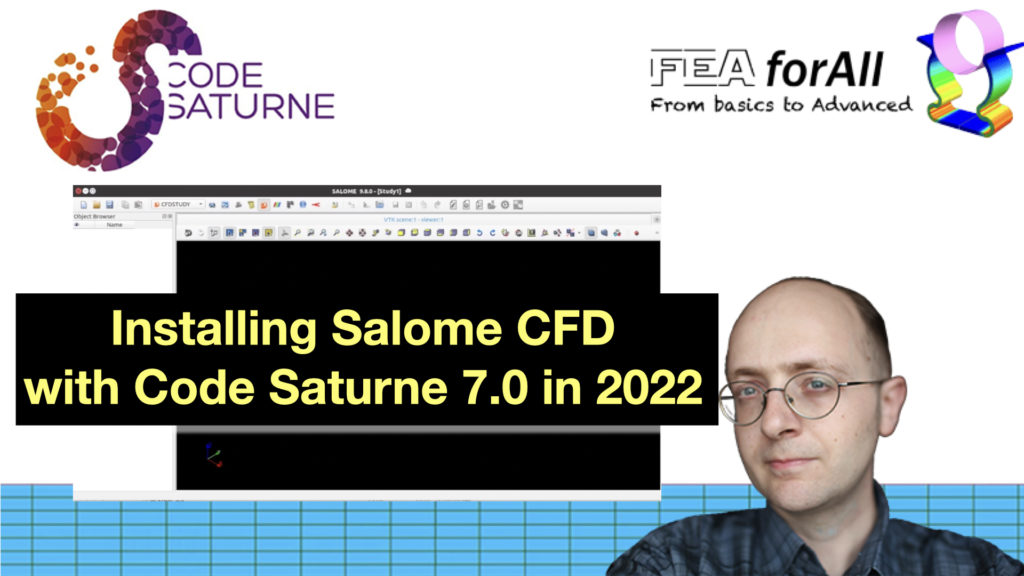 Installing Salome CFD with Code Saturne 7.0 in 2022